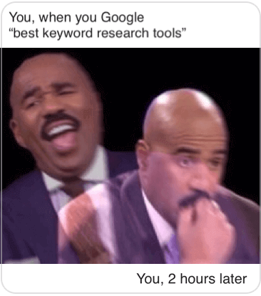 Wordstream's Keyword Research tools meme laughing initially, seriously confused after 2 hours looking